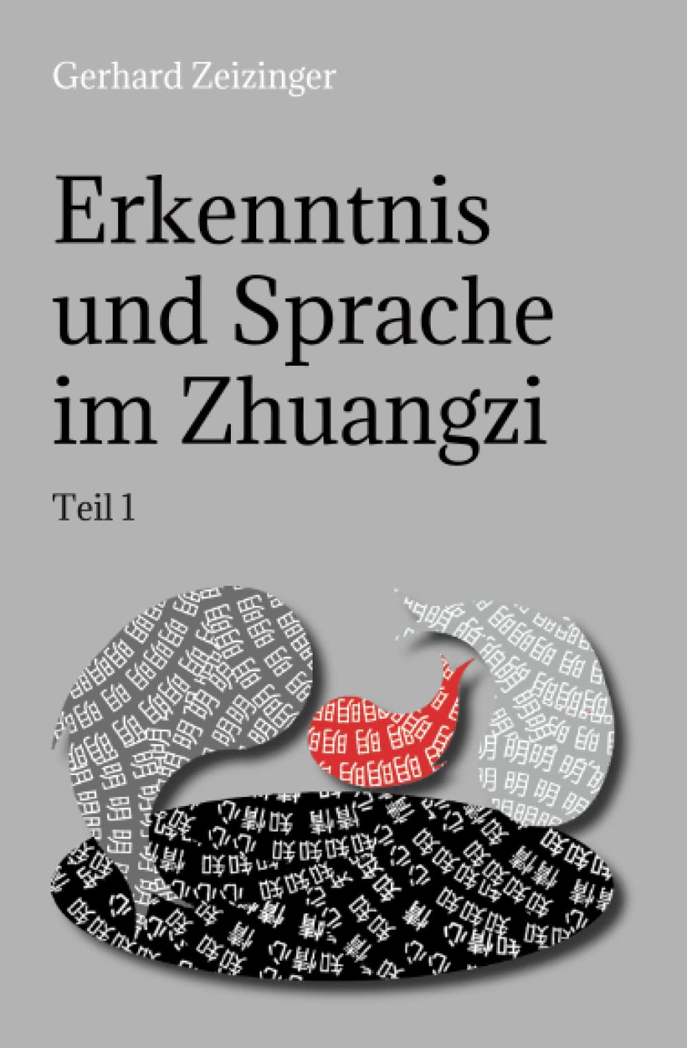 Erkenntnis und Sprache im Zhuangzi: Teil 1 Philosophy