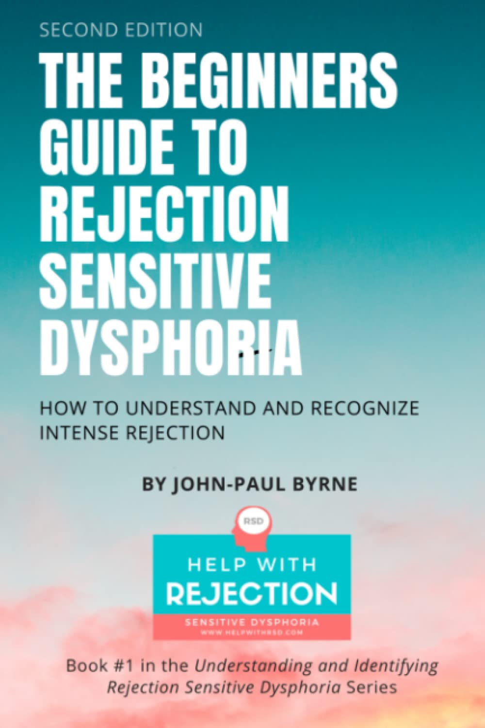 The Beginners Guide to Rejection Sensitive Dysphoria: How to Understand and Recognize Intense Rejection book