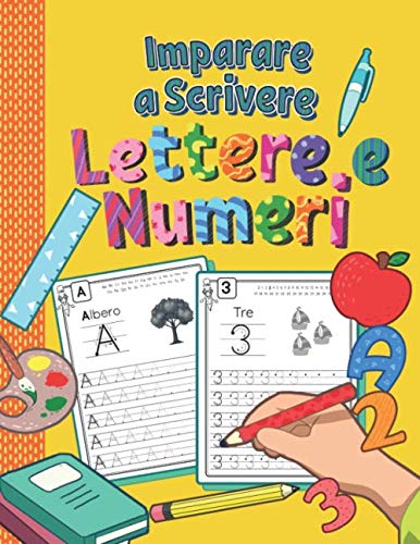 Imparare a Scrivere Lettere e Numeri: Libro di Attività Prescolastica Bambini | Quaderno dell’Alfabeto e Numeri | Perfetto per Infanzia, Scuola Materna e Prima Elementare book