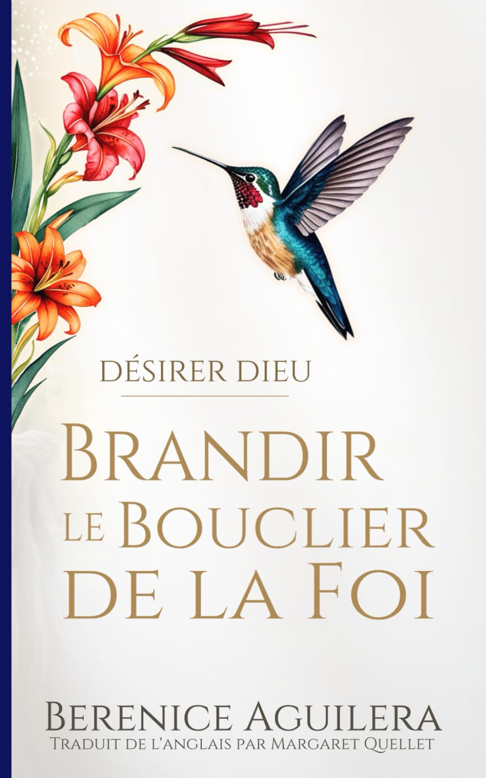Désirer Dieu: Brandir le Bouclier de la Foi: (Prier avec l’épître aux Ephésiens) Religion & Esotericism