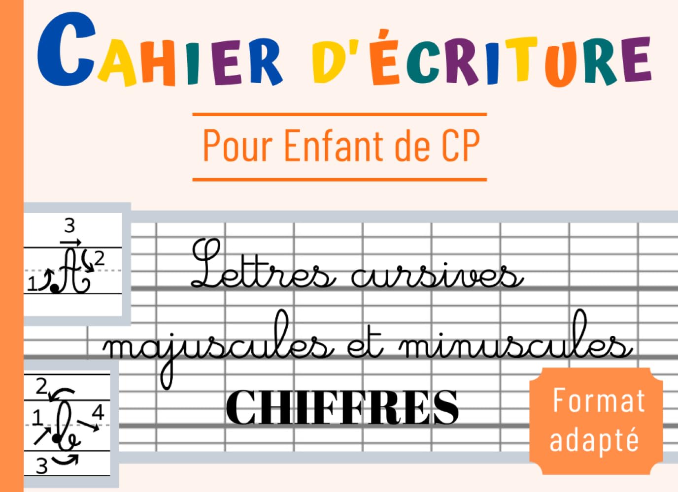 Cahier d'écriture CP: Apprendre à écrire l'Alphabet et les Chiffres | Lettres Cursives Majuscules et Minuscules | Format Adapté Babies & Toddlers