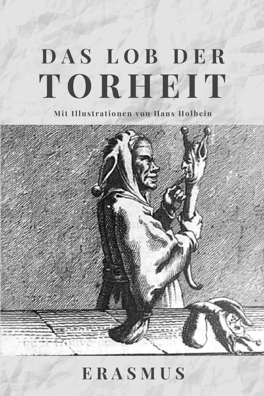 Das Lob der Torheit: Mit Illustrationen von Hans Holbein Philosophy