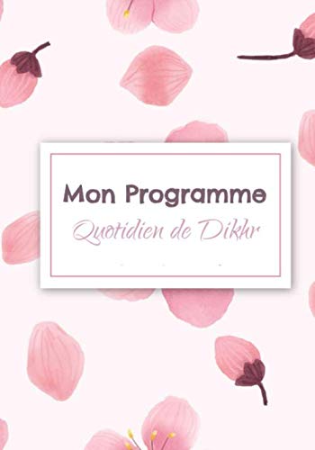 Mon Programme Quotidien de Dikhr: Carnet, cahier, journal, planner de dihkr quotidien, prêt à l'emploi, facile à utiliser, à emporter, tous âges. 7 x ... islamique original pour musulmans à offrir book