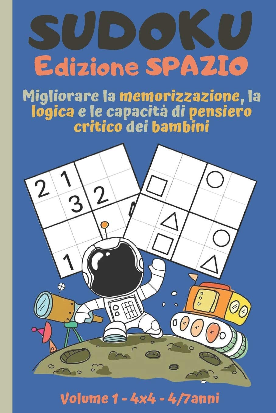 Sudoku Edizione SPAZIO Bambini 4-7 anni: Puzzle per sviluppare la riflessione, la logica e la memoria | 180 Griglie molto facili, facili e medie +20 ... libero educativo per bambini intelligenti book