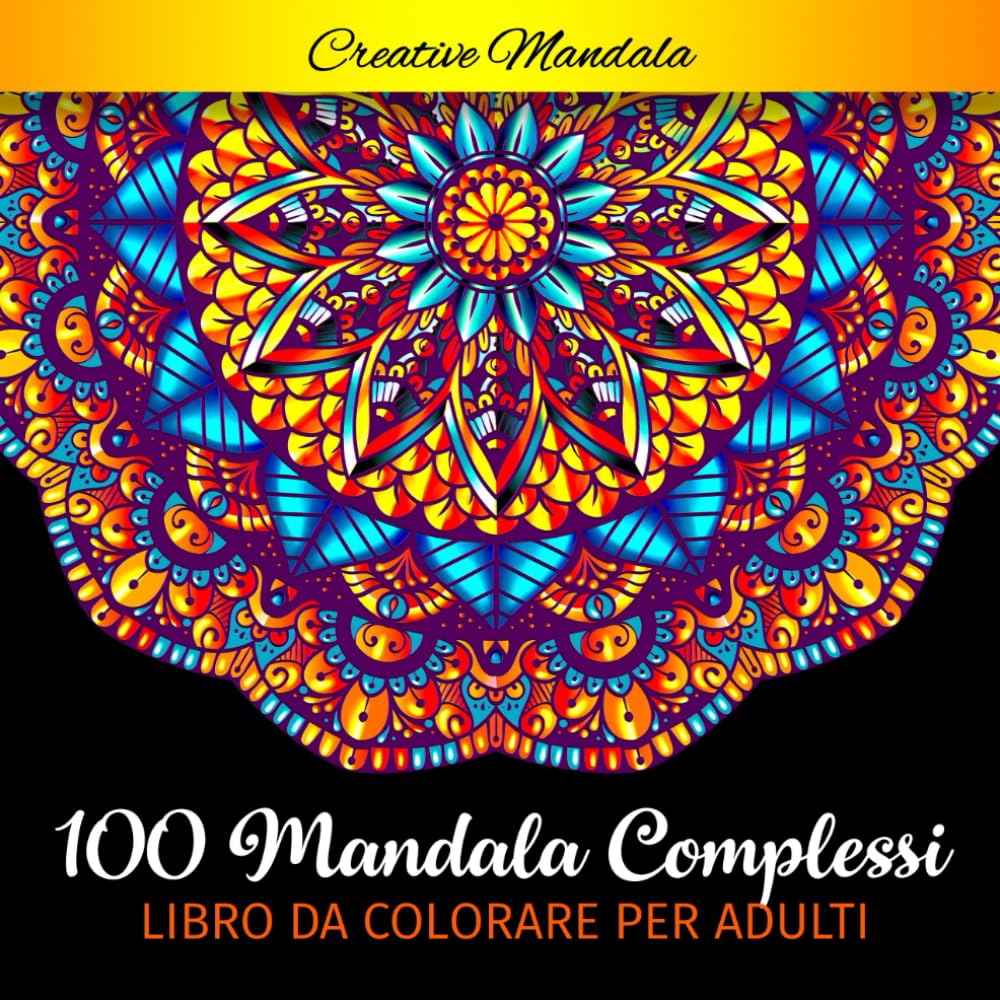 100 Mandala complessi da colorare per adulti: Libro da colorare per adulti antistress di 100 pagine con bellissimi e grandi mandala complessi Arts & Music