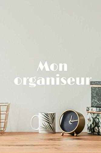 Mon organiseur: Planificateur adulte couverture déco bureau | 6*9 144 pages | Idéal pour toute la famille book