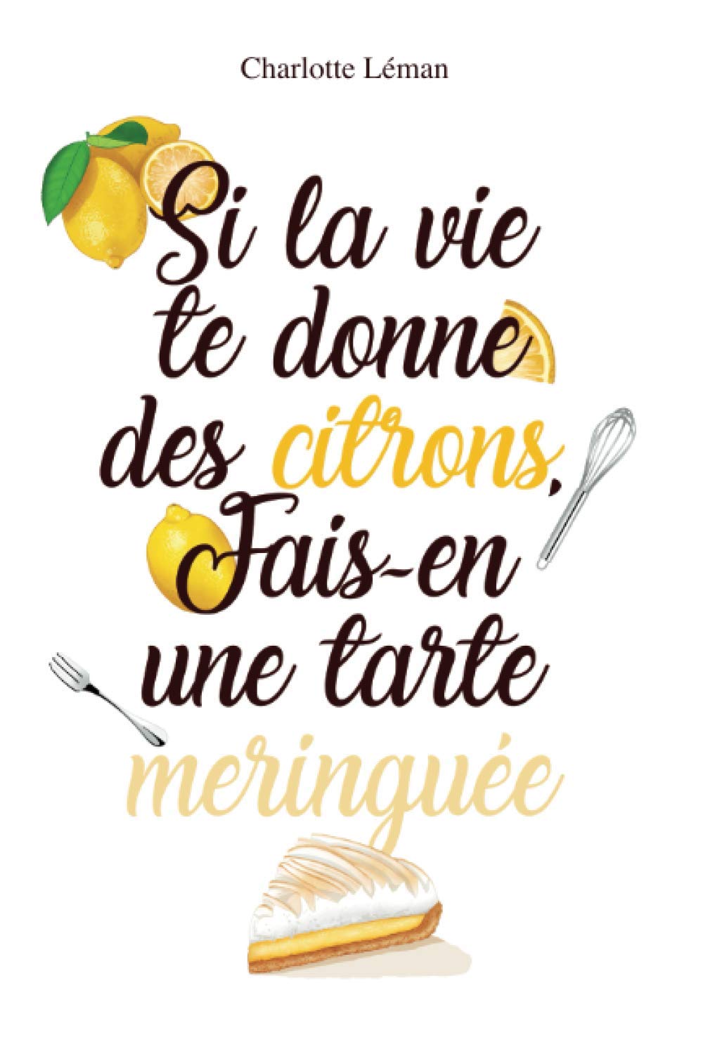 Si la vie te donne des citrons, fais-en une tarte meringuée book