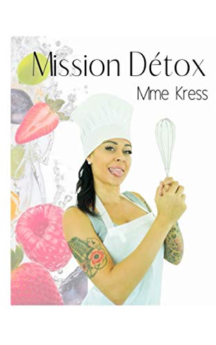 Mission Détox: Retrouve la forme ET la ligne en 3 semaines ! Cooking & Enjoying