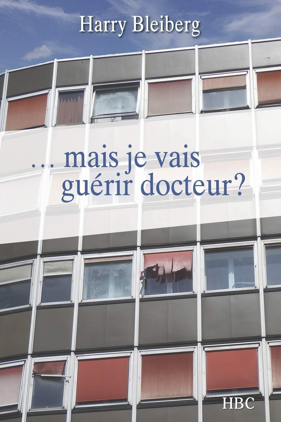 ...mais je vais guérir docteur ? Medicine