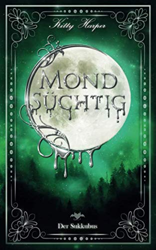 Mondsüchtig: Der Sukkubus (Düstererer Romantasy Liebesroman) Fairy Tales & Legends