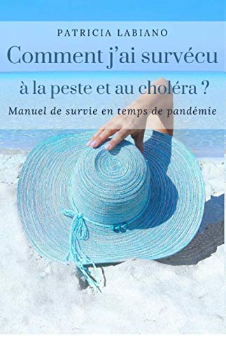 Comment j’ai survécu à la peste et au choléra ?: Manuel de survie en temps de pandémie Health, Nutrition & Fitness