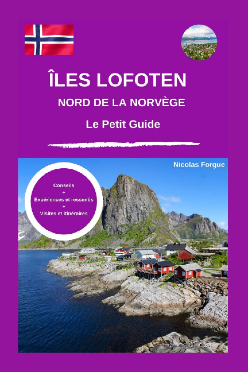 Les îles Lofoten et le nord de la Norvège le petit guide: Petit guide personnel conseils expériences et ressentis et idées de visite Travel