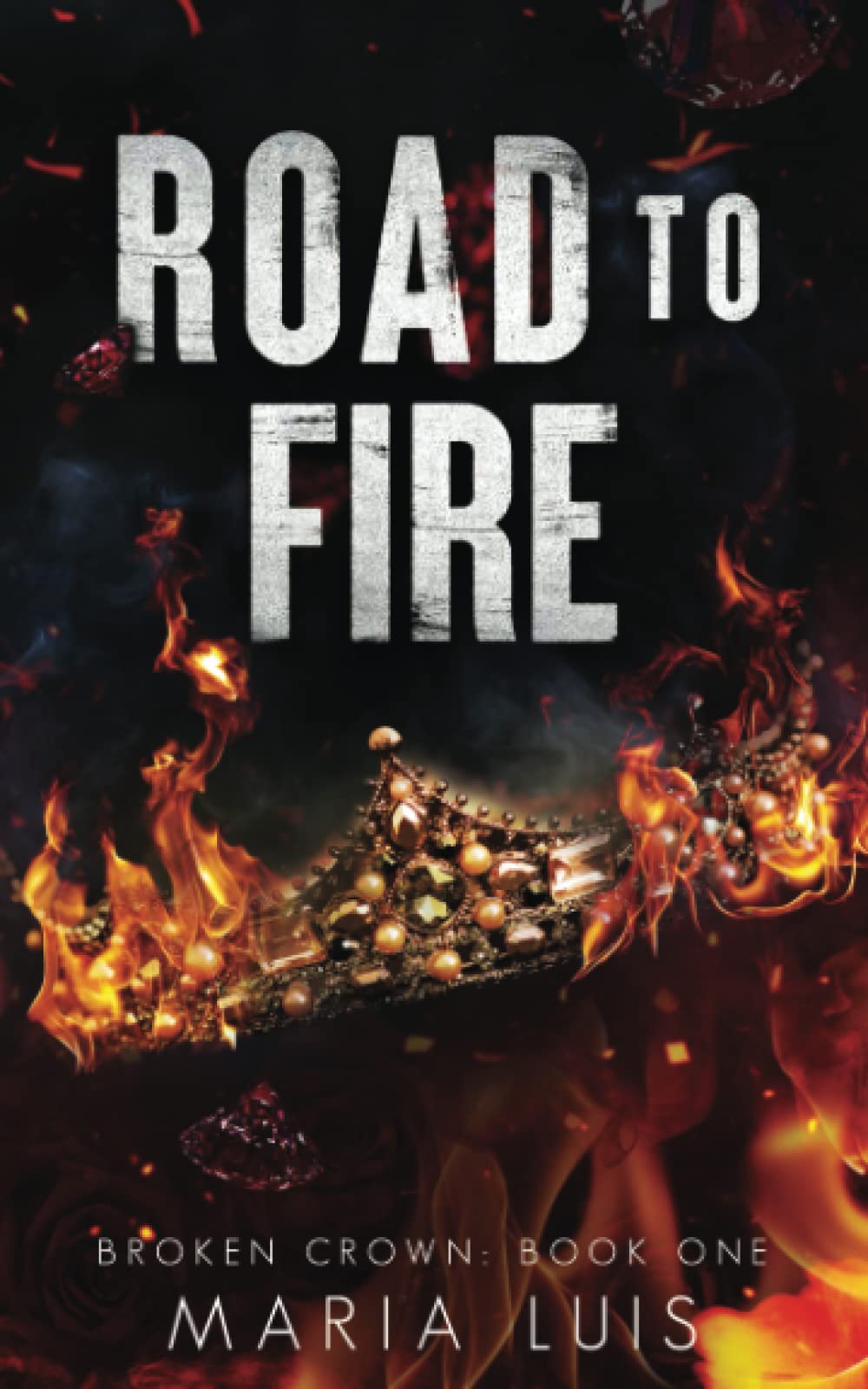 Road To Fire: A Royal Romance (Broken Crown, Band 1) Romantic Thrillers