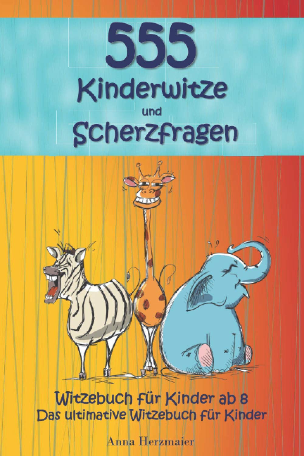 Witzebuch für Kinder ab 8: Das ultimative Witzebuch für Kinder! Die mit Abstand lustigsten 555 Kinderwitze und Scherzfragen zum Totlachen Humour & Satire