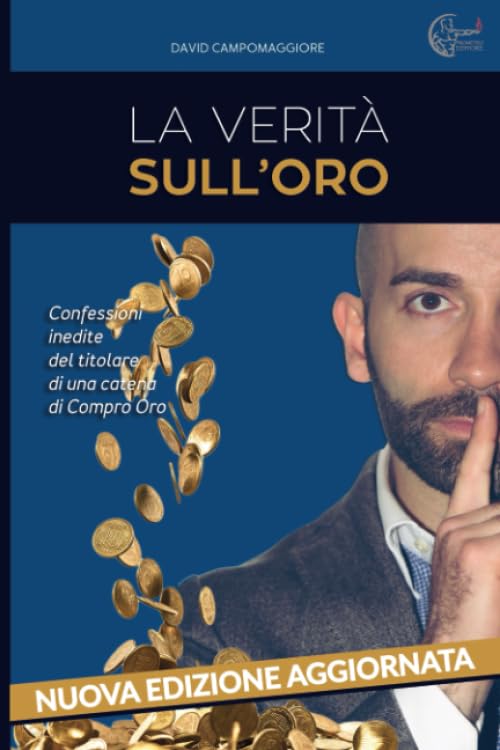 La Verità sull'oro: Confessioni inedite del titolare di una catena di Compro Oro book