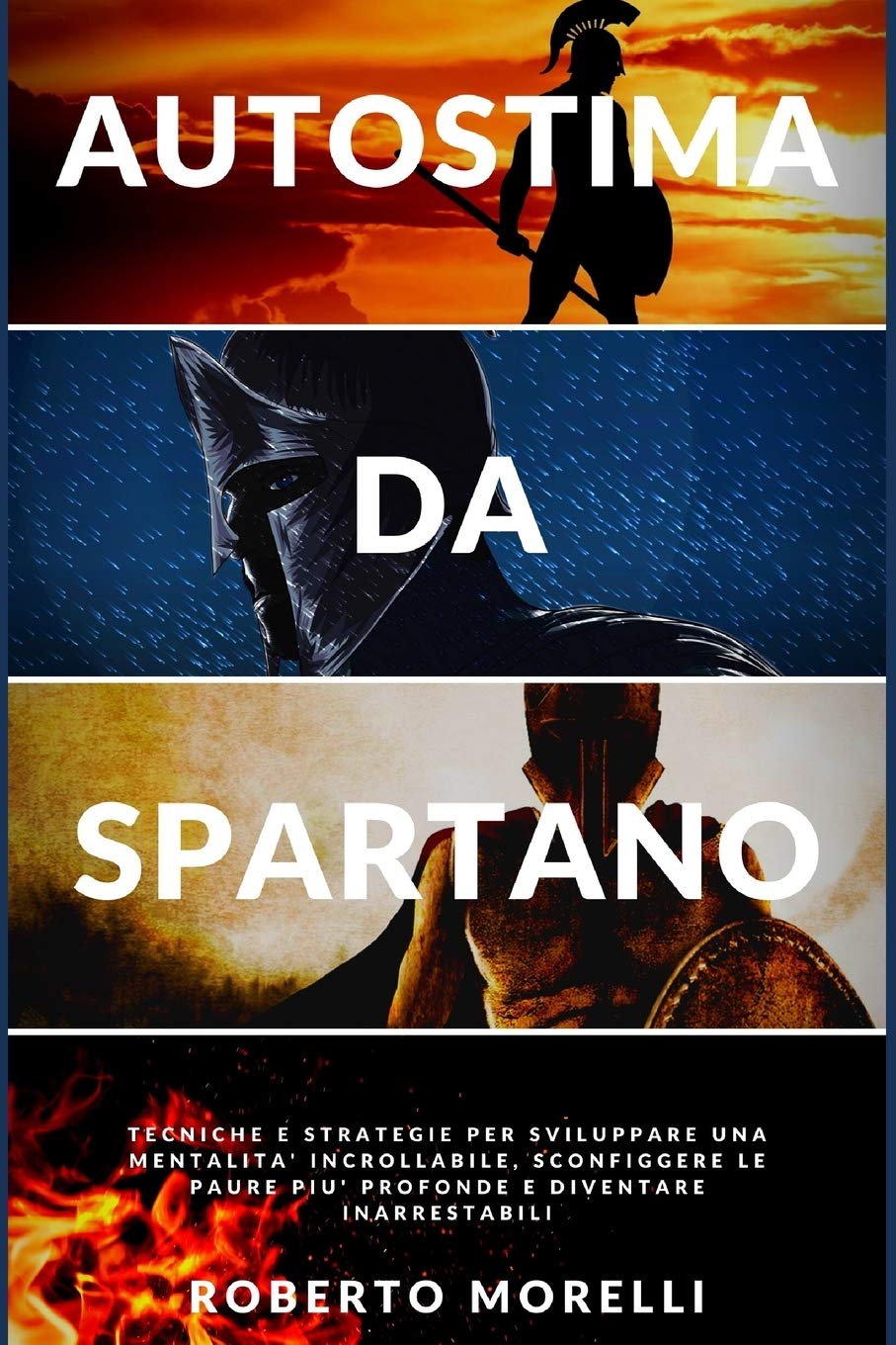 AUTOSTIMA DA SPARTANO: Tecniche e strategie per sviluppare una mentalità incrollabile, sconfiggere le paure più profonde e diventare inarrestabile History