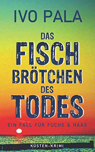 Ein Fall für Fuchs & Haas: Das Fischbrötchen des Todes - Krimi Detective & CSI