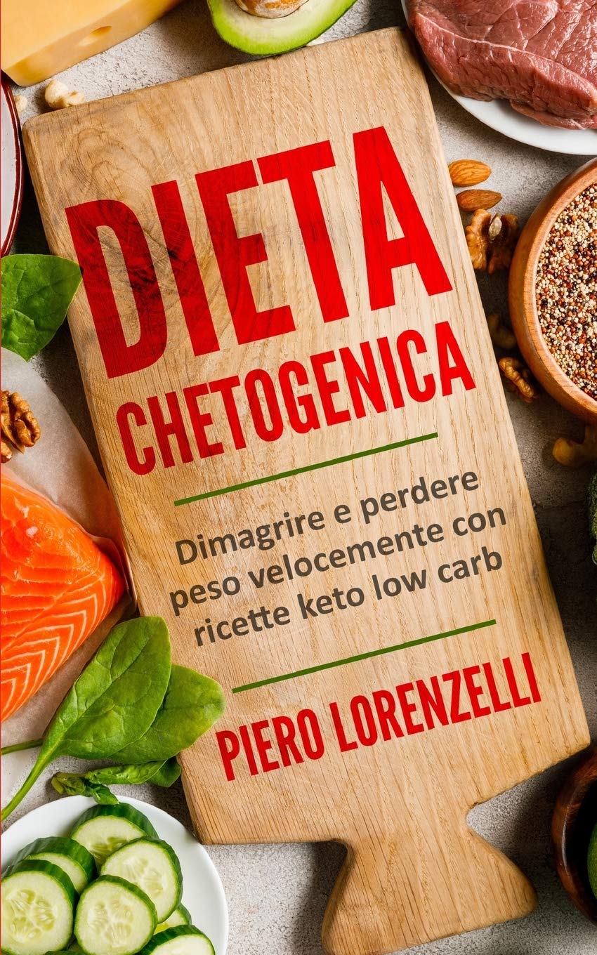 DIETA CHETOGENICA: Dimagrire e perdere peso velocemente con ricette keto e low carb. book