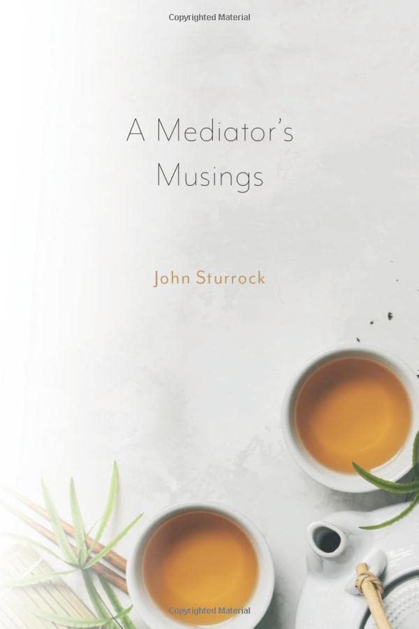 A Mediator's Musings: on Mediation, Negotiation, Politics and a Changing World Law
