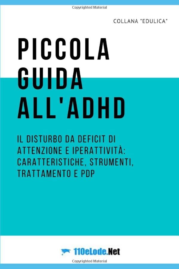 Piccola guida all'ADHD: Il disturbo da deficit di attenzione e iperattività: caratteristiche, strumenti, trattamento e pdp book