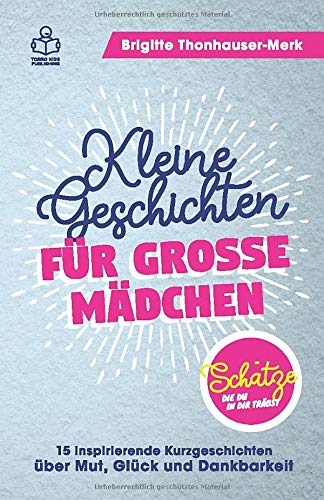 Schätze, die du in dir trägst: Das besondere Geschenk für Mädchen - 15 inspirierende Kurzgeschichten zur Persönlichkeitsentwicklung Art & Literature