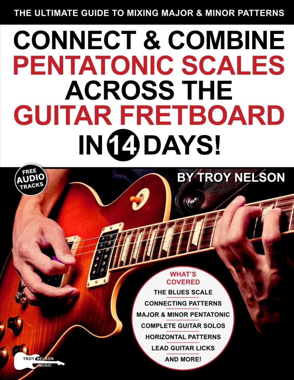 Connect & Combine Pentatonic Scales Across the Guitar Fretboard in 14 Days!: The Ultimate Guide to Mixing Major & Minor Patterns Professional & Reference Books