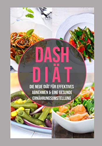 DASH Diät: die neue Diät für effektives Abnehmen & eine gesunde Ernährungsumstellung Contemporary literature