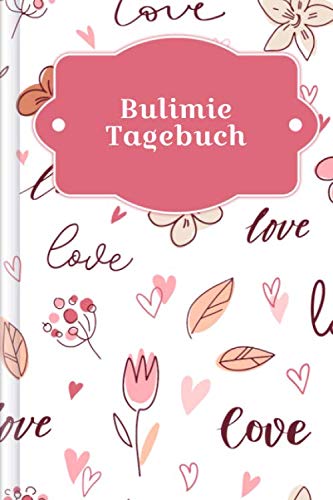 Bulimie Tagebuch: Als Selbsthilfe zum Ausfüllen & Ankreuzen mit therapeutischen Ernährungstagebuch, 30-Tage-Selbstliebe-Challenge, Schlaftracker, ... täglicher Stimmung uvm. | Motiv: Romantik Health, Nutrition & Fitness