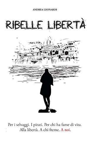 Ribelle Libertà: Diario di viaggio di Andrea Leonardi book