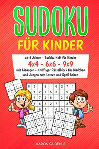 SUDOKU FÜR KINDER: ab 6 Jahren - Sudoku Heft für Kinder - 4x4 - 6x6 - 9x9 - mit Lösungen - Kniffliger Rätselblock für Mädchen und Jungen zum Lernen und Spaß haben Leisure & Fun