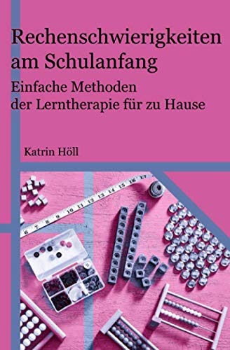 Rechenschwierigkeiten am Schulanfang: Einfache Methoden der Lerntherapie für zu Hause Study Guides