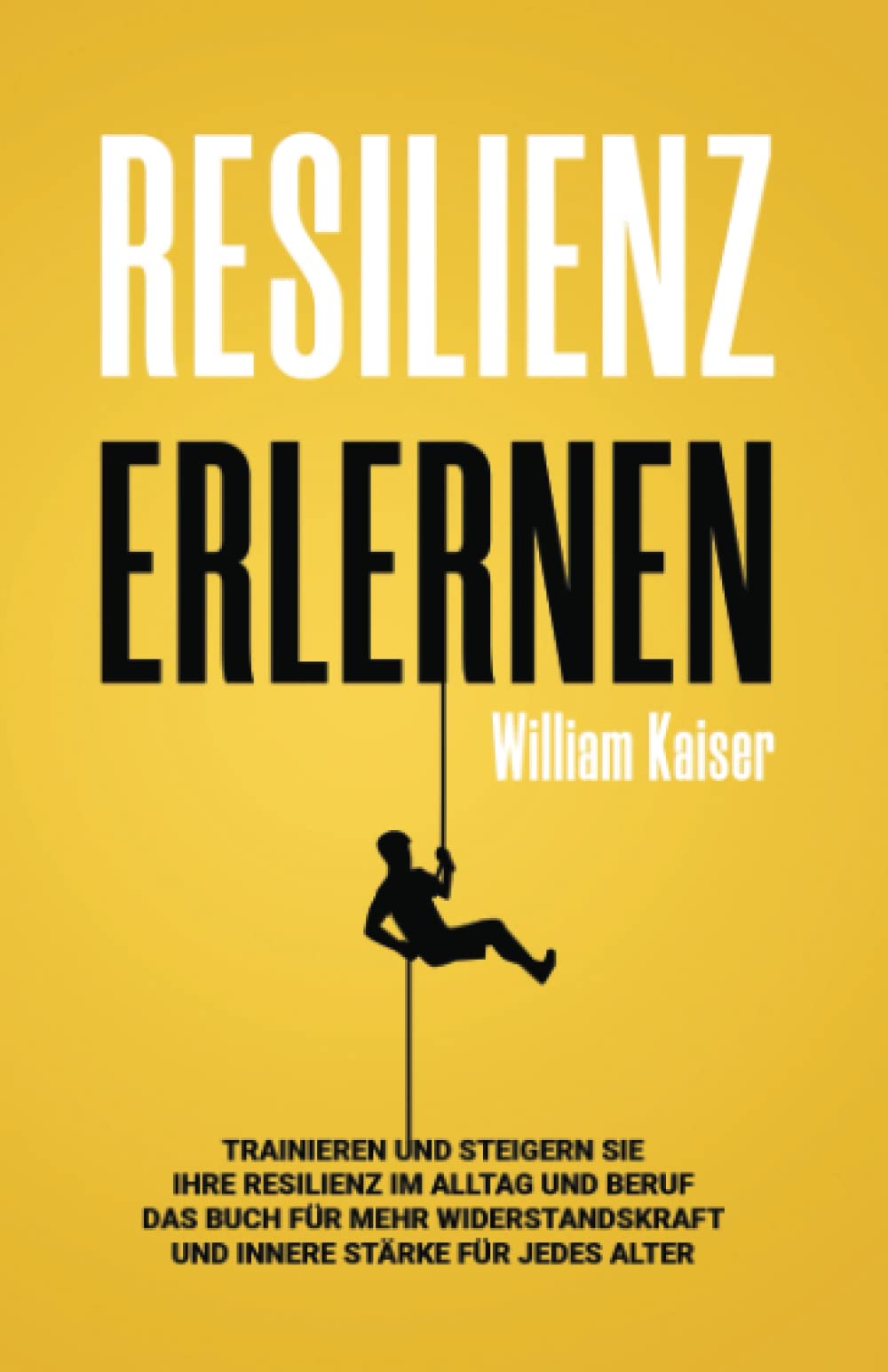 Resilienz erlernen: Trainieren und steigern Sie Ihre Resilienz im Alltag und Beruf Das Buch für mehr Widerstandskraft und innere Stärke für jedes Alter Politics & Society Books