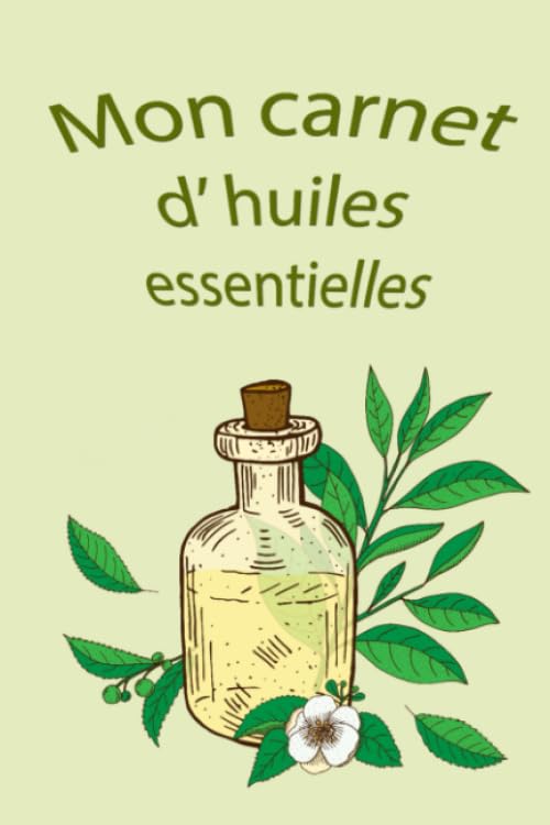 Mon carnet d'huiles essentielles: Pour noter vos préparations aux huiles essentielles bio | Made in France | 100% pure | aromathérapie chakras | cadeaux | 15,24 x22,86 cm book