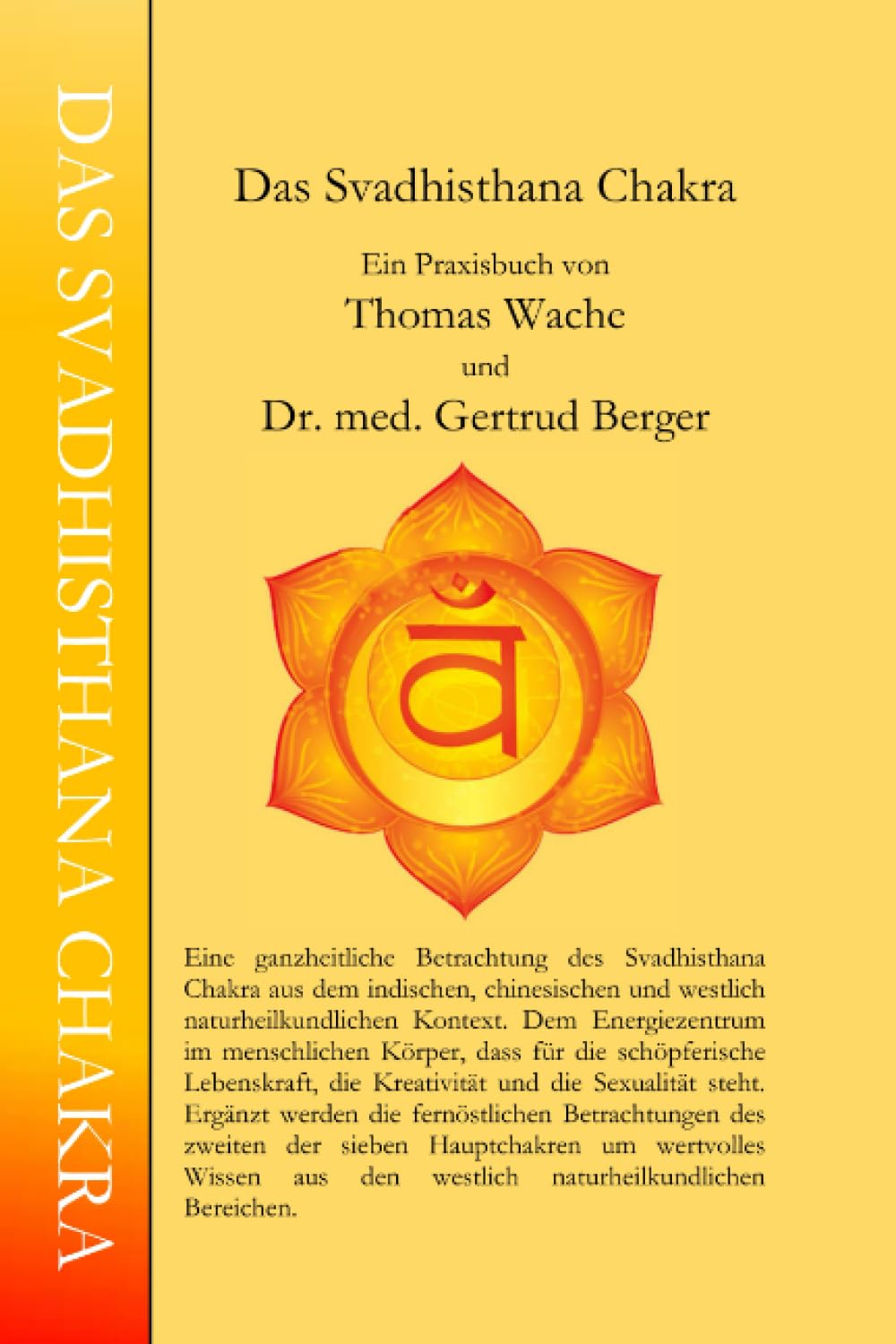 Das Svadhisthana Chakra: Eine ganzheitliche Betrachtung des Svadhisthana Chakra. Health, Nutrition & Fitness
