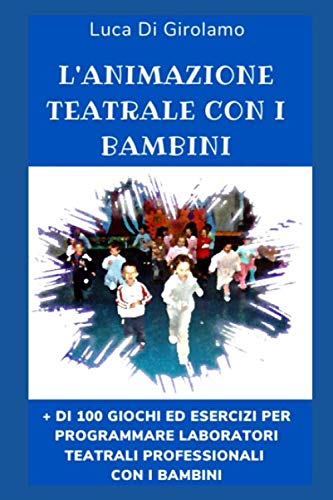 L'animazione teatrale con i bambini: Come realizzare giochi teatrali e motori con i bambini book