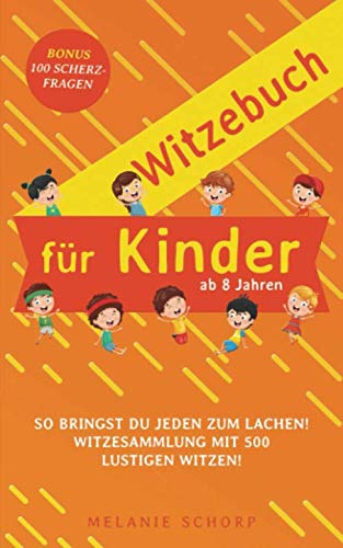 Witzebuch für Kinder ab 8: So bringst du jeden zum Lachen! Witzesammlung mit 500 lustigen Witzen! Bonus 100 Scherzfragen Leisure & Fun