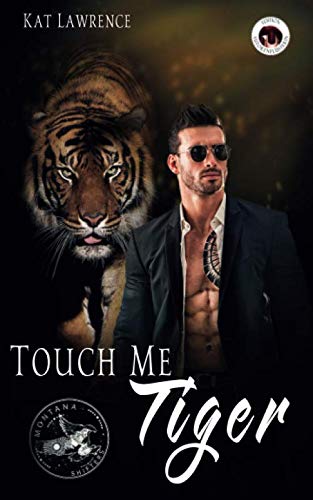 Touch me Tiger (Montana Shifters, Band 1) Romantic Fantasy