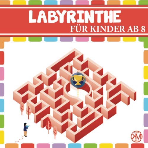 LABYRINTHE FÜR KINDER AB 8: Das spannende Kinder Labyrinth Buch - für die Förderung der Achtsamkeit Leisure & Fun