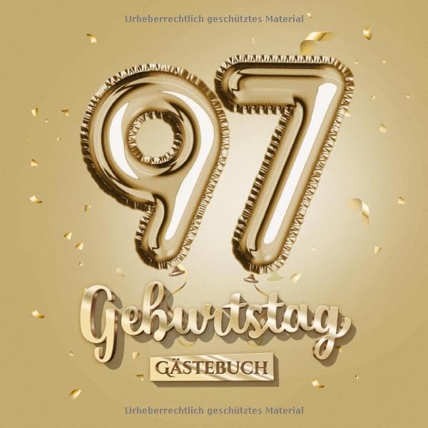 97 Geburtstag - Gästebuch: Gold Deko zum 97.Geburtstag - 97 Jahre Geschenk für Männer oder Frauen - Goldene Partydeko - Buch für Glückwünsche und Fotos der Gäste Hobbies & Crafts