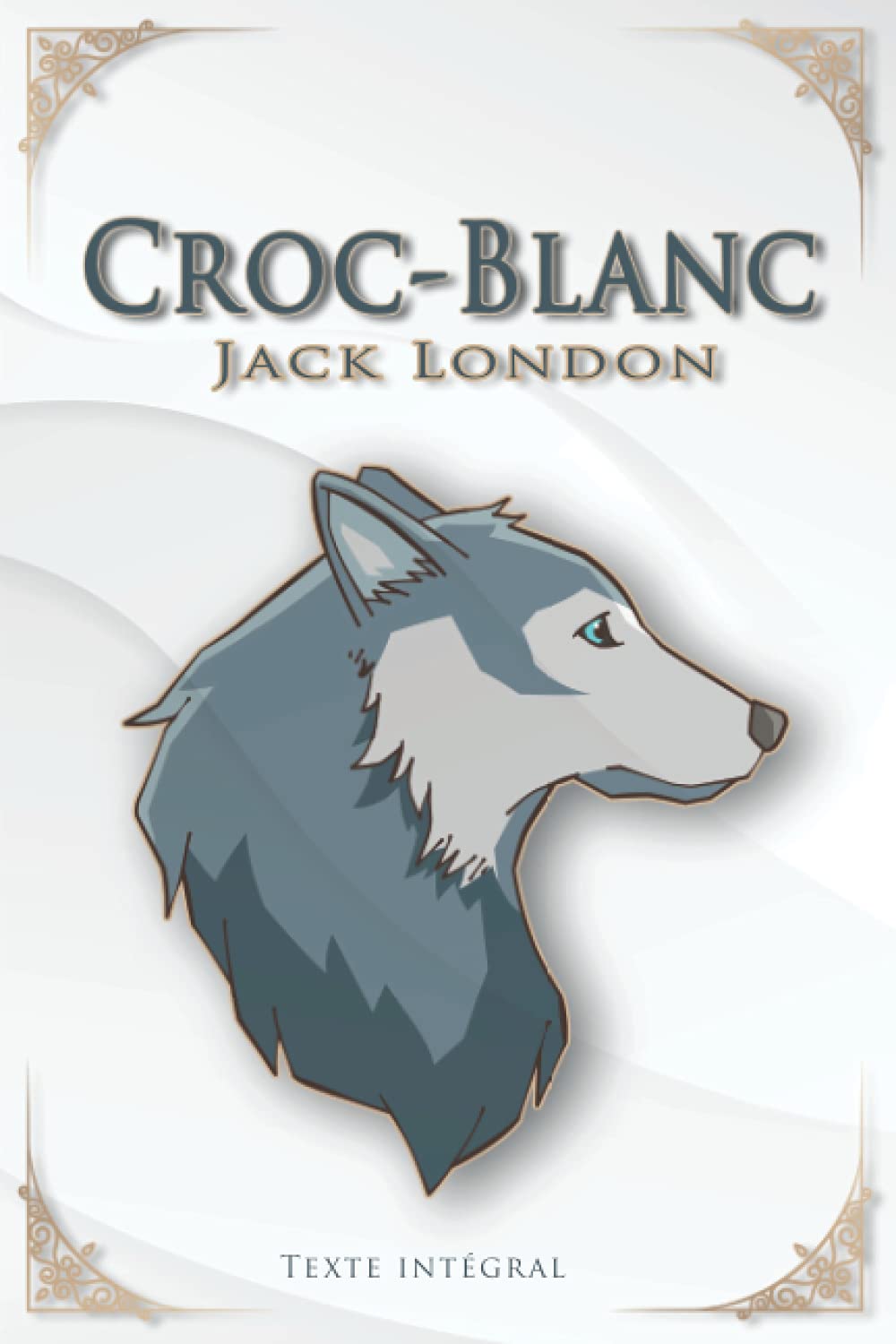 Croc-Blanc – Jack London - Texte Intégral: Traductions Paul Gruyer et Louis Postif | Édition illustrée | 174 pages Format 15,24 cm x 22,86 cm Children's books