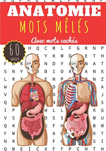 Mots mêlés Anatomie: Livre pratique éducatif pour adultes | 60 puzzles | + de 400 mots sur Le Vocabulaire du Corps Humain, des organes, des muscles et ... Cadeau Médecin, Infirmier, étudiant Médecine. Medicine