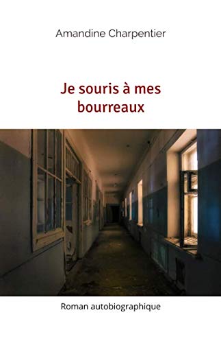 Je souris à mes bourreaux: Roman autobiographique Memories