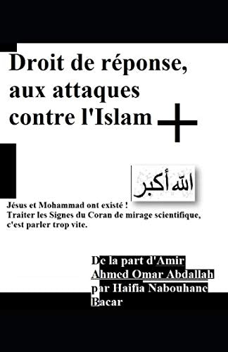 Droit de rréponse, aux attaques contre l'Islam. +: Jésus et Mohammad ont existé ! Traiter les Signes du Coran de mirage scientifique, c'est parler trop vite. Books
