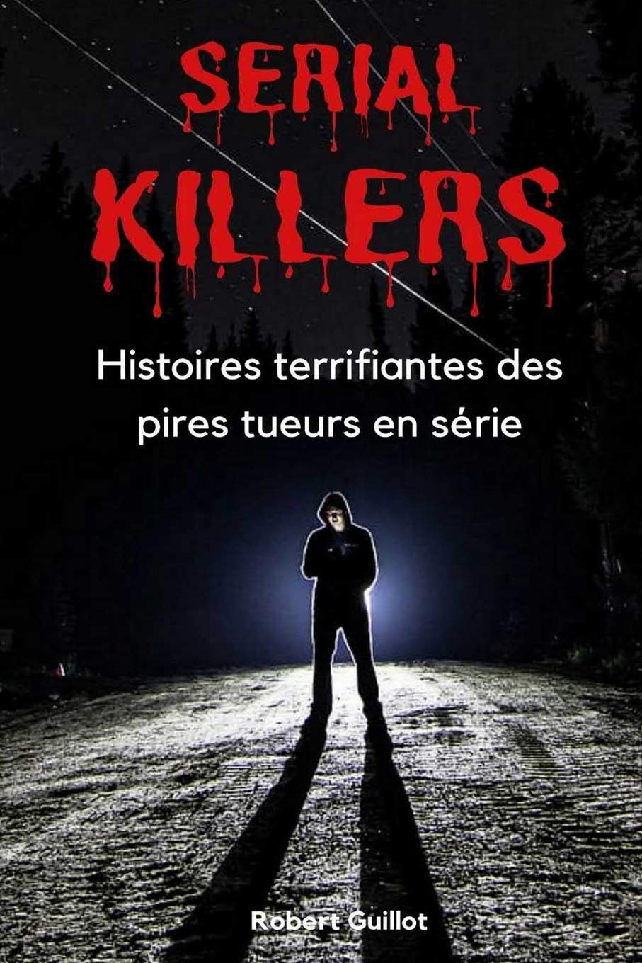 Serial Killers : Histoires terrifiantes des pires tueurs en série Politics & Society