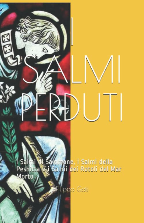 I SALMI PERDUTI: I Salmi di Salomone, i Salmi della Peshitta e i Salmi dei Rotoli del Mar Morto book