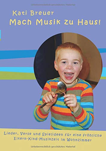 Mach Musik zu Haus: Lieder, Verse und Spielideen für eine fröhliche Musikzeit im Wohnzimmer book