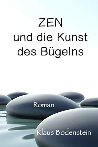 ZEN UND DIE KUNST DES BÜGELNS: Roman Contemporary literature