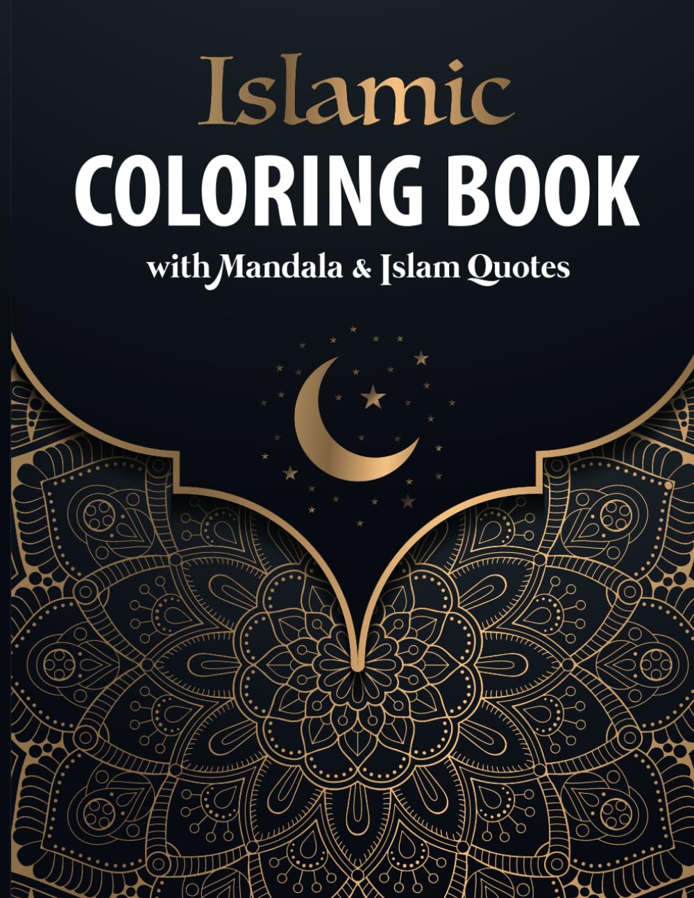 Islamic Coloring Book with Mandala & Islam Quotes: 30 Mandala Patterns with Islam Quotes to Color for 30 Days of Ramadan | For Muslim Adults & Kids | Perfect as Ramadan Kareem & EID Gift. Hobbies & Crafts