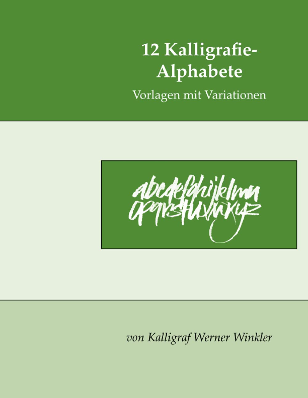 12 Kalligrafie-Alphabete: Vorlagen mit Variationen (Kalligrafie-Übungsbücher) Non-fiction
