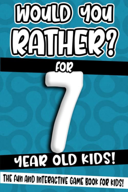 Would You Rather? For 7 Year Old Kids!: The Fun And Interactive Game Book For Kids! (Would You Rather Game Book, Band 2) Humour & Satire